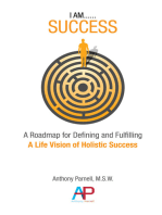 I AM....SUCCESS: A Roadmap for Defining and Fulfilling a Life Vision of Holistic Success