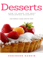 Desserts: How to Make the Best Worldwide Desserts (The Perfect Guide Step by Step)