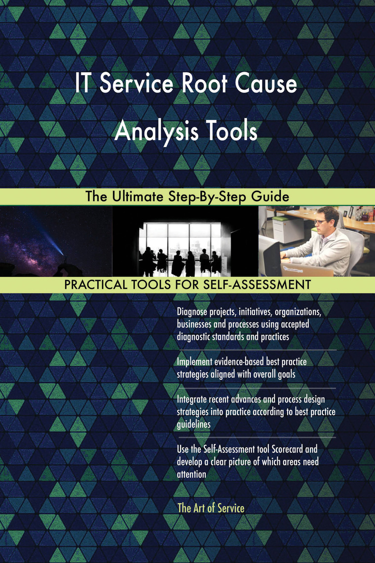 IT Service Root Cause Analysis Tools The Ultimate Step-By-Step Guide by ...