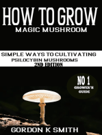 How to Grow Magic Mushrooms: :  Simple Ways to Cultivating Psilocybin Mushrooms (2nd Edition)