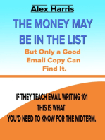 The Money May Be In The List. But Only A Good Email Copy Can Find It -- If They Teach Email Writing 101, This Is What You’d Need To Know For The Midterm.: If they teach Email Writing 101, this is what you’d need to know for the midterm.