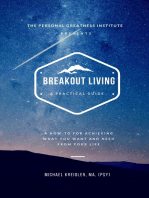 Breakout Living: A How-to for Achieving What You Want and Need From Your Life