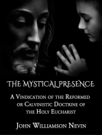 The Mystical Presence: A Vindication of the Reformed or Calvinistic Doctrine of the Holy Eucharist