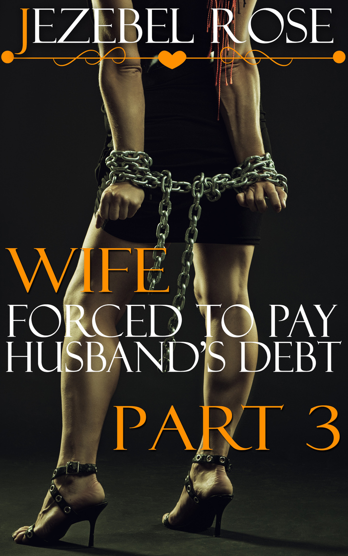 Wife Forced to Pay Husbands Debt Part 3 by Jezebel Rose