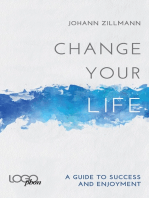 Change your life: A Guide to success and enjoyment