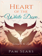 Heart of the White Dove: Journeys to the Light