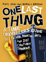 One Last Thing: A Time-Travellers’ Guide to Taoism, Martial Arts and 21st Century Thinking