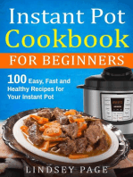 Instant Pot Cookbook for Beginners: 100 Easy, Fast and Healthy Recipes for Your Instant Pot