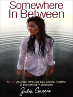 Somewhere In Between: A TRU Journey Through Sex, Drugs, Alcohol & Everything In Between