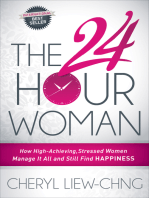 The 24 Hour Woman: How High-Achieving, Stressed Women Manage It All and Still Find Happiness