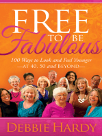 Free to Be Fabulous: 100 Ways to Look and Feel Younger at 40, 50 and Beyond