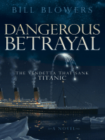 Dangerous Betrayal: The Vendetta That Sank Titanic: A Novel