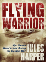 Flying Warrior: My Life as a Naval Aviator During the Vietnam War