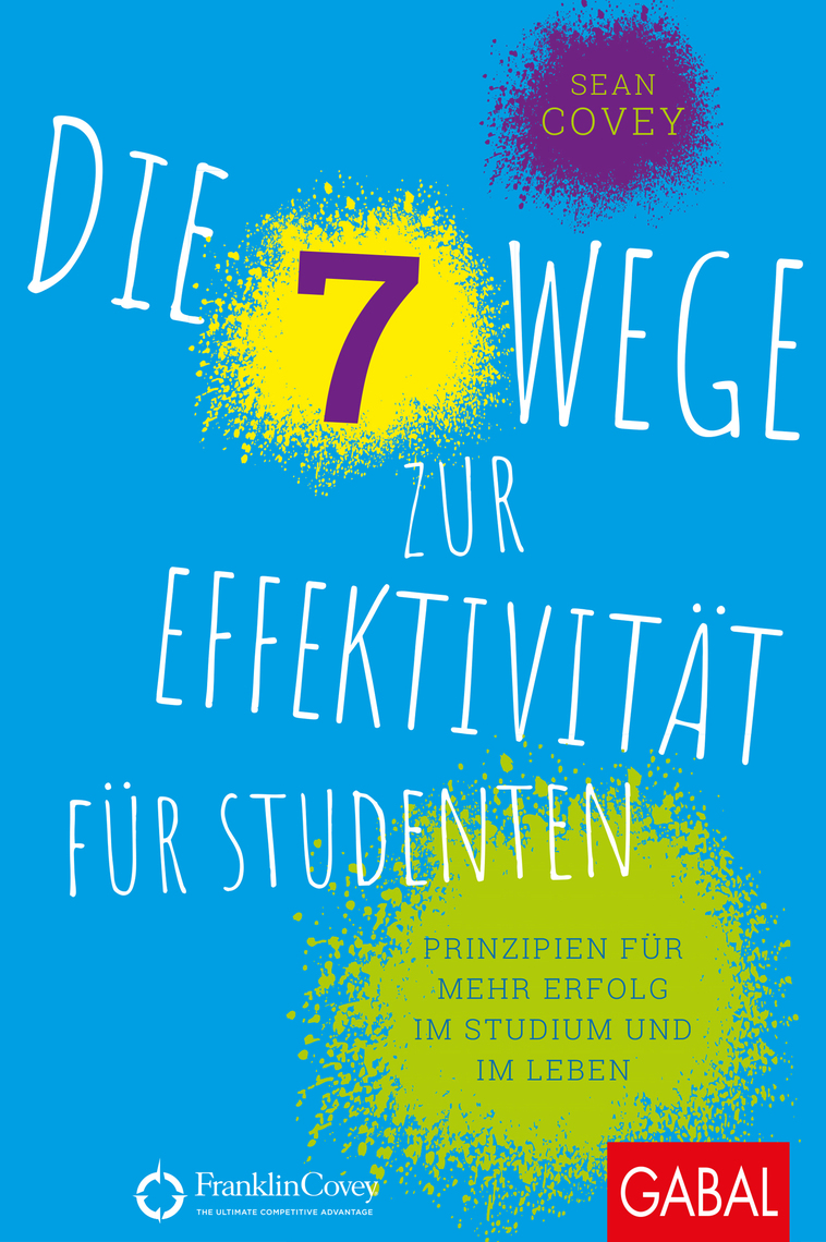 Lesen Sie Die 7 Wege Zur Effektivitat Fur Studenten Von Sean Covey Online Bucher