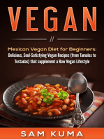 Mexican Vegan Diet for Beginners (from Tamales to Tostadas) that supplements a Raw Vegan Lifestyle: Delicious, Soul-Satisfying Vegan Recipes