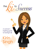 The Ki to Success: A Woman's Inspiring Guide to Having It All: A Woman's Inspiring Guide to Having It All