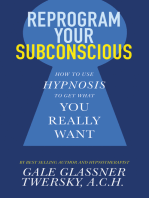 Reprogram Your Subconscious: How to Use Hypnosis to Get What You Really Want