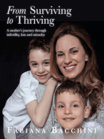 From Surviving to Thriving: A Mother's Journey Through Infertility, Loss and Miracles: A mother's journey through infertility, loss and miracles