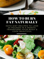 How to Burn Fat Naturally: Keto Diet Recipes to Lose 25 Pounds In a Month, Transform Your Body & Look Beautiful