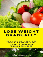 Lose Weight Gradually: Low Carb Diet Recipes to Burn Fat Quickly, Beat Diabetes, Eliminate Toxins & Feel Great