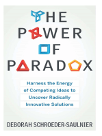 The Power of Paradox: Harness the Energy of Competing Ideas to Uncover Radically Innovative Solutions