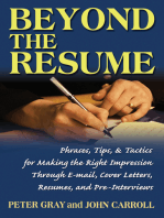 Beyond the Resume: A Comprehensive Guide to Making the Right Impression Through E-Mail, Cover Letters, Resumes, and Pre-Interviews