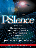 PSIence: How New Discoveries in Quantum Physics and New Science May Explain the Mysteries of Paranormal Phenomenom