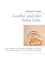 Goethe und der liebe Gott.: Vom Verhältnis des Johann Wolfgang von Goethe zum Christentum, zur Kirche und zur Religion