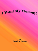 I Want My Mummy!