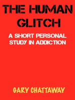 The Human Glitch: A Short Personal Study in Addiction