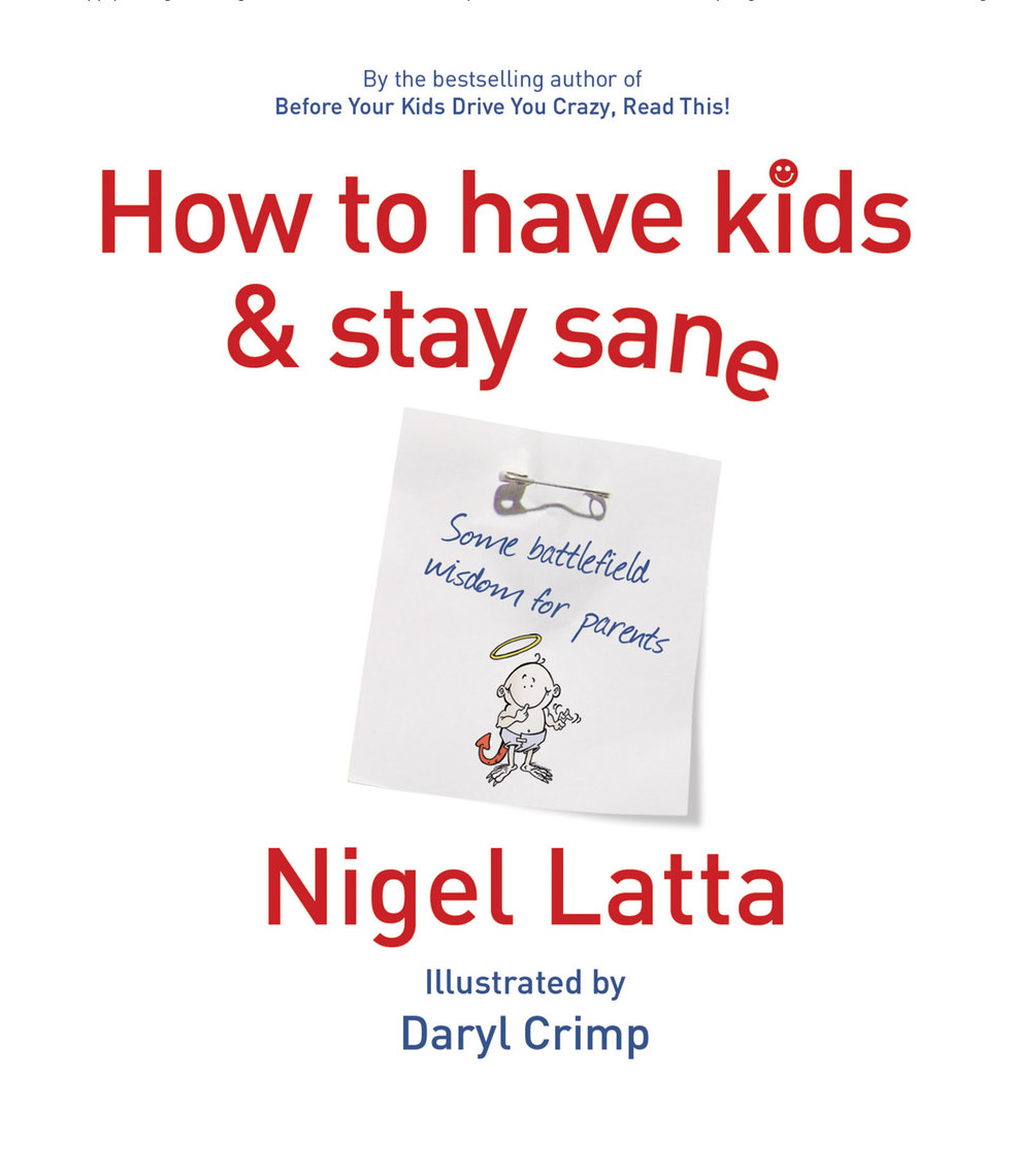 How to Have Kids and Stay Sane by Nigel Latta, Daryl Crimp (Ebook ...