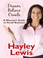Dream Believe Create: A Woman's Guide to Small Business