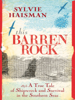 This Barren Rock: A True Tale of One Woman and Forty-seven Men, Shipwrec ked in the Southern Seas