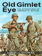 Old Gimlet Eye: The Adventures of Smedley D. Butler