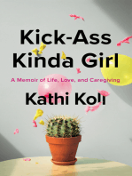 Kick-Ass Kinda Girl: A Memoir of Life, Love, And Caregiving