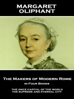 The Makers of Modern Rome, in Four Books: The Once Capital of the World, the Supreme and Eternal City