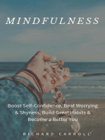 Mindfulness: Boost Self-Confidence, Beat Worrying & Shyness, Build Great Habits & Become a Better You