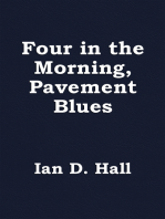 Four in the Morning, Pavement Blues