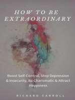 How to Be Extraordinary: Boost Self-Control, Stop Depression & Insecurity, Be Charismatic & Attract Happiness
