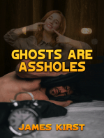 Ghosts are Assholes