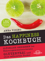 Das HAPPINESS Kochbuch: Glücklich genießen bei Nahrungsmittelintoleranz Glutenfrei und ohne raffinierten Zucker