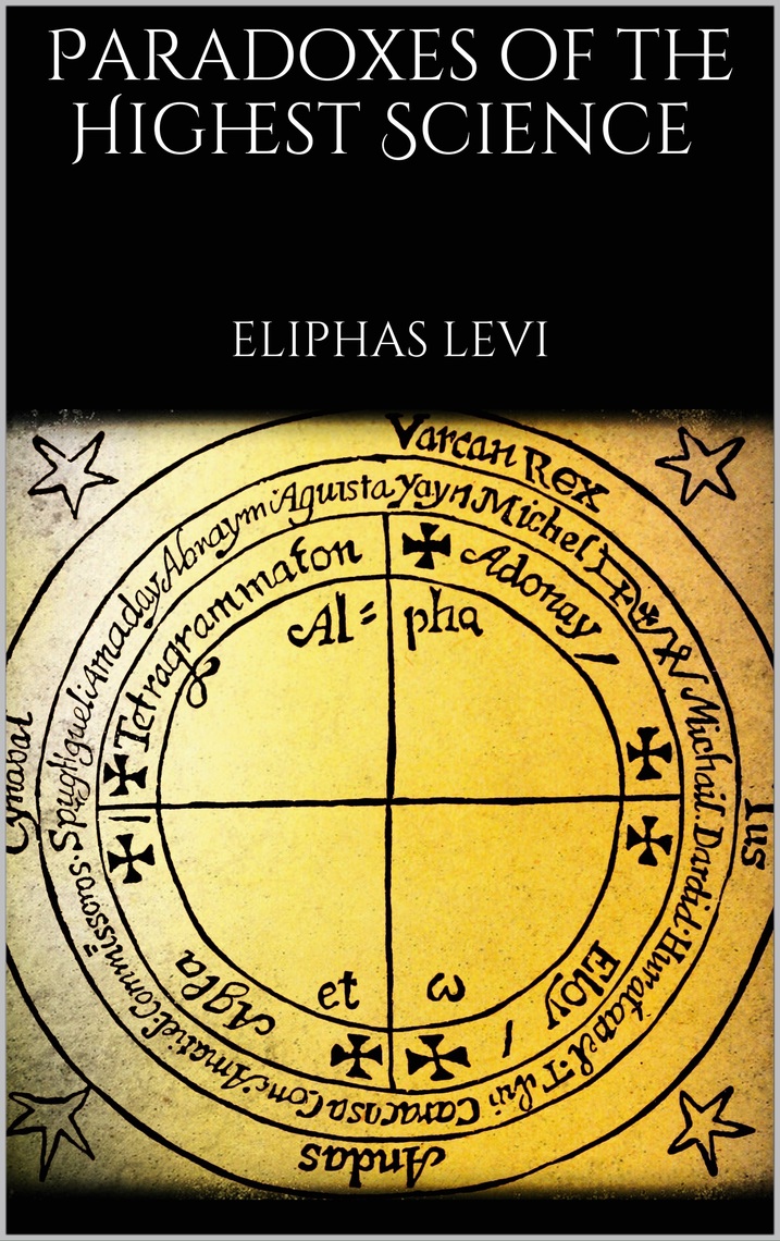 Paradoxes of the Highest Science by Eliphas Lévi (Ebook) - Read free ...