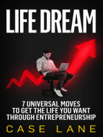 Life Dream: 7 Universal Moves to Get the Life You Want Through Entrepreneurship