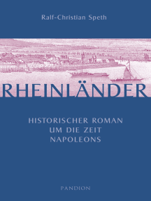 Rheinländer: Historischer Roman um die Zeit Napoleons