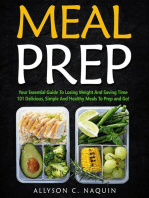 Meal Prep: Your Essential Guide to Losing Weight and Saving Time. 101 Delicious, Simple and Healthy Meals to Prep and Go