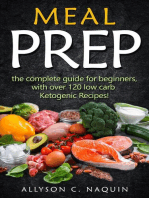Meal Prep: the Complete Meal Prep Guide for Beginners With Over 120 Low Carb Ketogenic Recipes