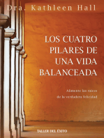 Los cuatro pilares de una vida balanceada: Alimente las raices de la verdadera felicidad