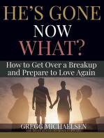 He's Gone Now What? How to Get Over a Breakup and Prepare to Love Again
