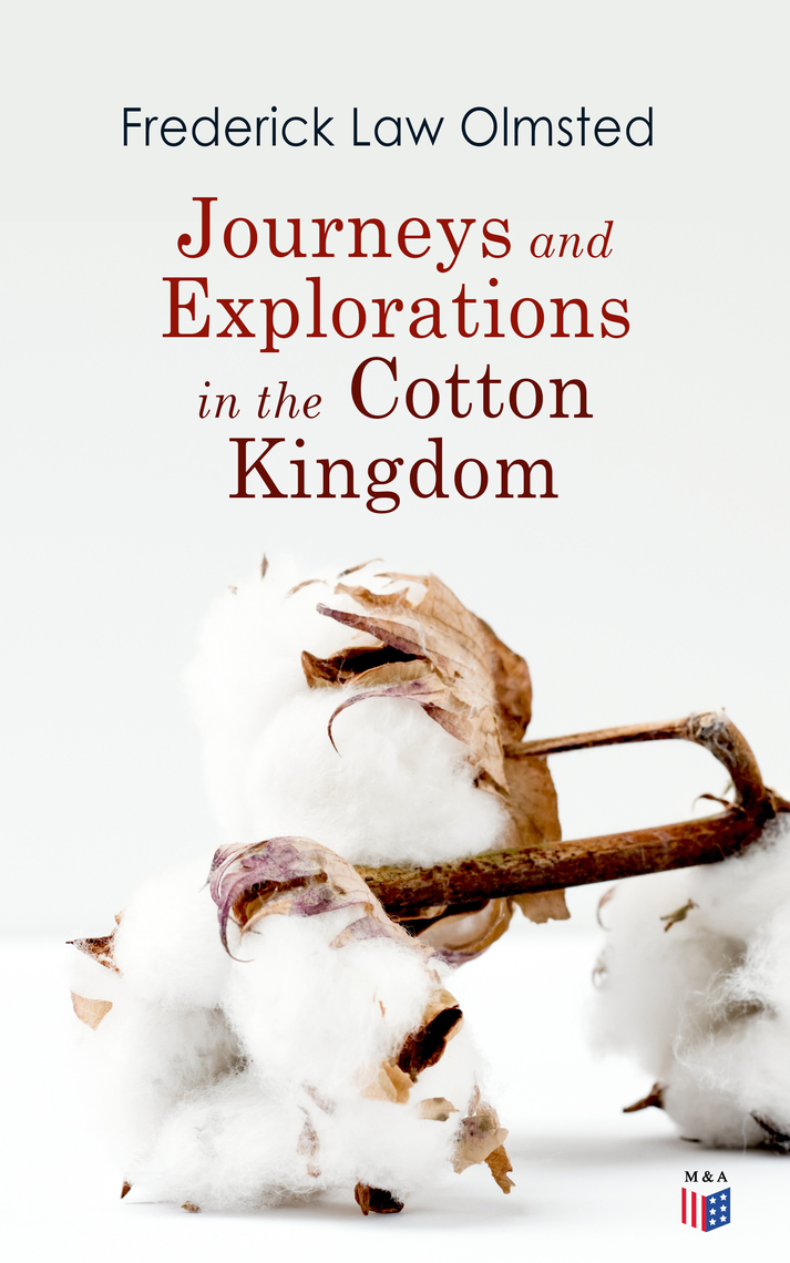Journeys and Explorations in the Cotton Kingdom by Frederick Law