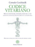 Codice Vitariano: Manuale per pensare, intendere, praticare la vita tra Quantistica, Neuroscienze, Epigenetica, Spiritualità e comune Buon Senso. Ritrovare se stessi, per aiutare gli altri, per cambiare il mondo